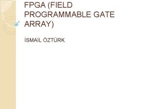 FPGA FIELD PROGRAMMABLE GATE ARRAY SMAL ZTRK FPGA
