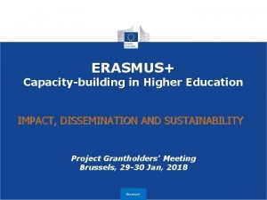 ERASMUS Capacitybuilding in Higher Education IMPACT DISSEMINATION AND