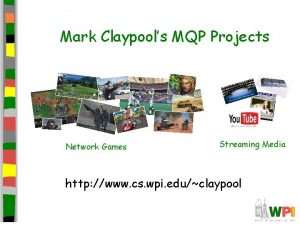 Mark Claypools MQP Projects Network Games Streaming Media