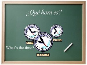 Qu hora es Whats the time Qu hora