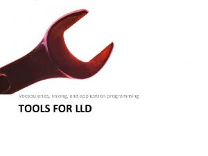 Vocabularies linking and application programming TOOLS FOR LLD