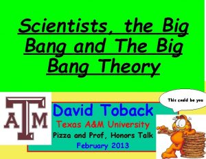 Scientists the Big Bang and The Big Bang