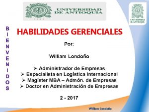 HABILIDADES GERENCIALES Por William Londoo Administrador de Empresas