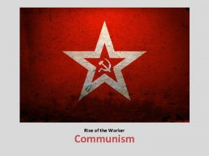 Rise of the Worker Communism Rise of the