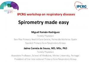 IPCRG workshop on respiratory diseases Spirometry made easy