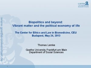 Biopolitics and beyond Vibrant matter and the political