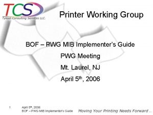 Printer Working Group BOF PWG MIB Implementers Guide