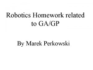 Robotics Homework related to GAGP By Marek Perkowski