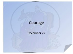 Courage December 22 Think really When you think