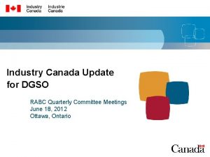 Industry Canada Update for DGSO RABC Quarterly Committee