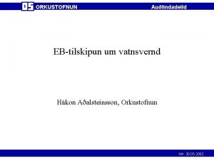 ORKUSTOFNUN Aulindadeild EBtilskipun um vatnsvernd Hkon Aalsteinsson Orkustofnun