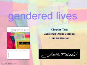 Chapter 10 Gendered Organizational Communication gendered lives Chapter