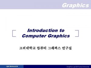 Graphics Introduction to Computer Graphics cgvr korea ac