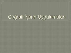 Corafi aret Uygulamalar Corafi aretlerin Korunmas Hakknda Kanun