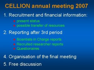 CELLION annual meeting 2007 1 Recruitment and financial