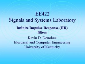 EE 422 Signals and Systems Laboratory Infinite Impulse