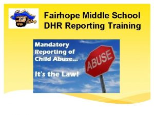 Fairhope Middle School DHR Reporting Training Fairhope Middle
