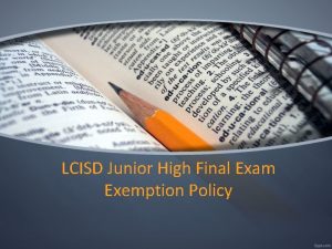 LCISD Junior High Final Exam Exemption Policy Final