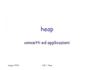 heap concetti ed applicazioni maggio 2002 ASD Heap