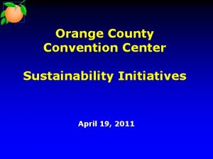 Orange County Convention Center Sustainability Initiatives April 19