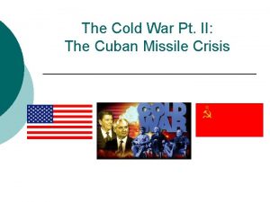 The Cold War Pt II The Cuban Missile