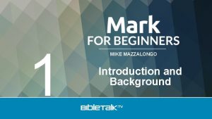 1 MIKE MAZZALONGO Introduction and Background Background Oral