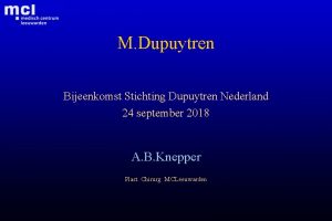 M Dupuytren Bijeenkomst Stichting Dupuytren Nederland 24 september