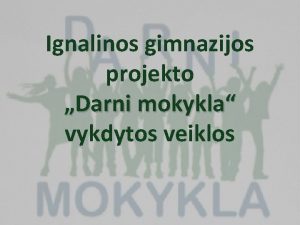 Ignalinos gimnazijos projekto Darni mokykla vykdytos veiklos Elektros