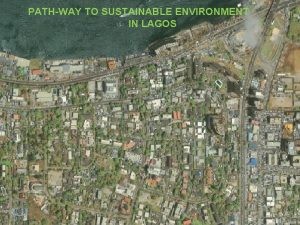 PATHWAY TO SUSTAINABLE ENVIRONMENT IN LAGOS PATHWAY TO