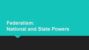 Federalism National and State Powers Delegated Powers the