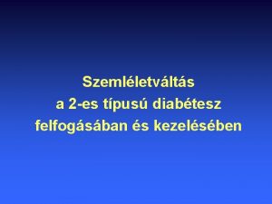 Szemlletvlts a 2 es tpus diabtesz felfogsban s