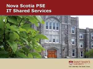 Nova Scotia PSE IT Shared Services The Environment