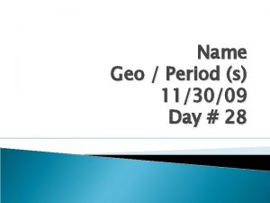 Name Geo Period s 113009 Day 28 Obj