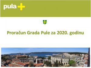 Proraun Grada Pule za 2020 godinu Tijek aktivnosti