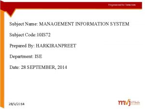 Subject Name MANAGEMENT INFORMATION SYSTEM Subject Code 10