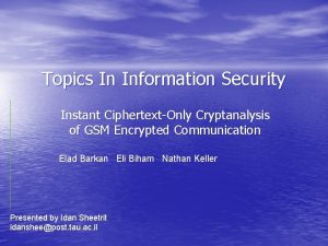 Topics In Information Security Instant CiphertextOnly Cryptanalysis of