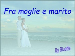 Fra moglie e marito LEI Se io morissi