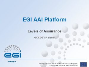 EGI AAI Platform Levels of Assurance GOCDB SP