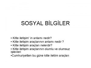 SOSYAL BLGLER Kitle iletiim in anlam nedir Kitle