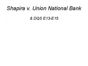 Shapira v Union National Bank DQS E 13