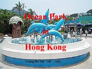 Ocean Park in Hong Kong Yeung Ho Yin