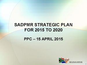 SADPMR STRATEGIC PLAN FOR 2015 TO 2020 PPC