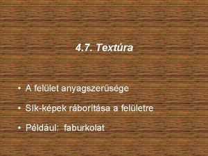 4 7 Textra A fellet anyagszersge Skkpek rbortsa