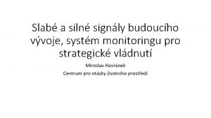 Slab a siln signly budoucho vvoje systm monitoringu