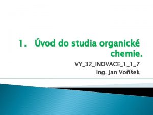 1 vod do studia organick chemie VY32INOVACE117 Ing