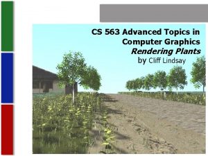 CS 563 Advanced Topics in Computer Graphics Rendering