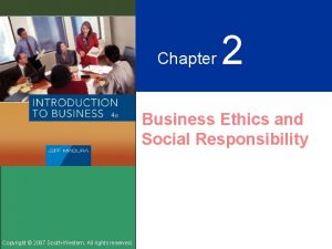 Chapter 2 Business Ethics and Social Responsibility Copyright