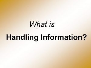 What is Handling Information What is handling information