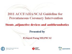 2011 ACCFAHASCAI Guideline for Percutaneous Coronary Intervention Stents