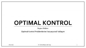 OPTIMAL KONTROL Beinci Blm Optimal Kontrol Problemlerine Varyasyonal